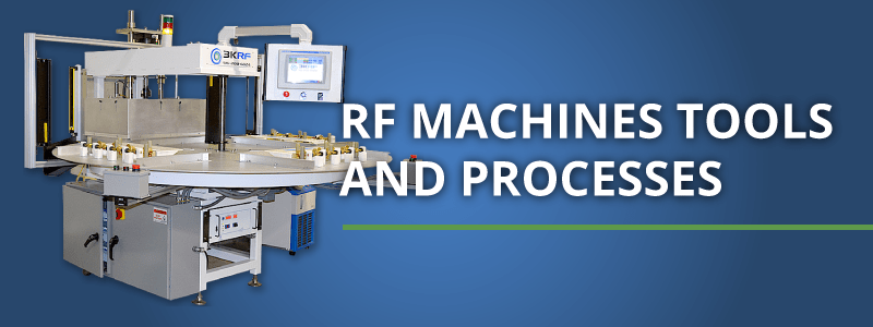 rf machines and tooling